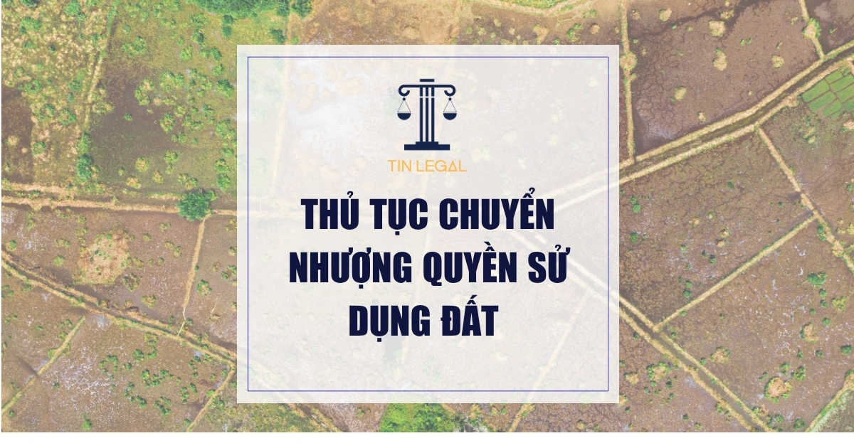 Thủ Tục Chuyển Nhượng Quyền Sử Dụng Đất
