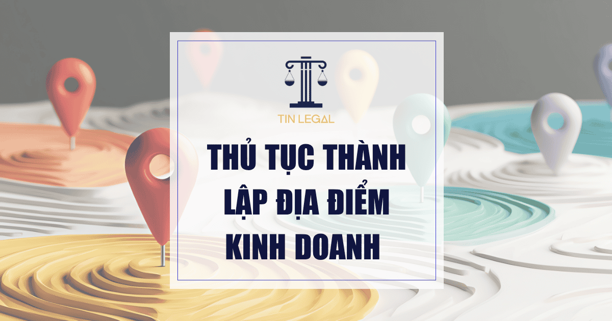 Thủ Tục Thành Lập Địa Điểm Kinh Doanh
