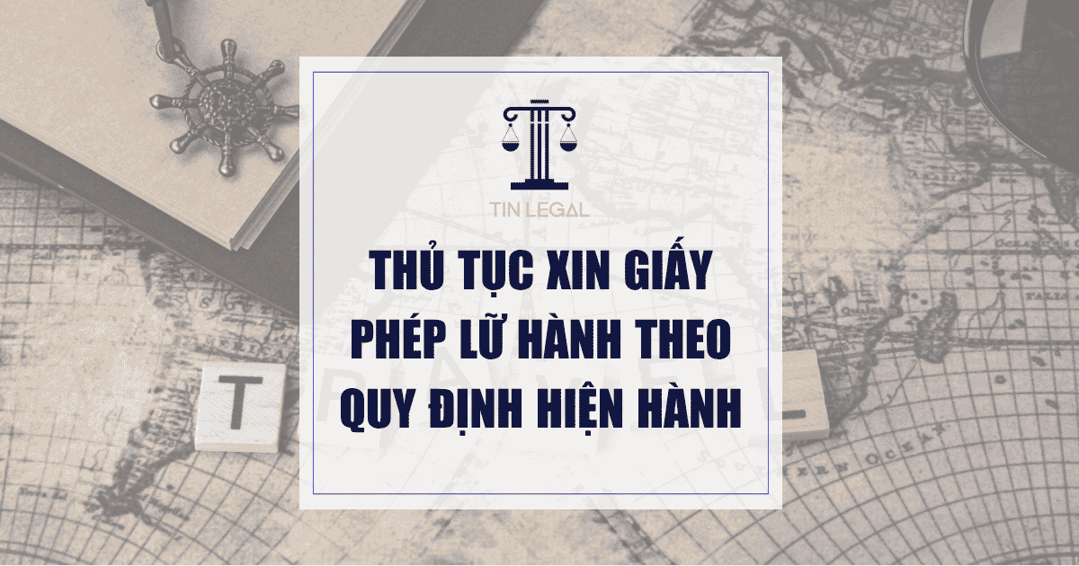 Thủ Tục Xin Giấy Phép Lữ Hành Theo Quy Định Hiện Hành
