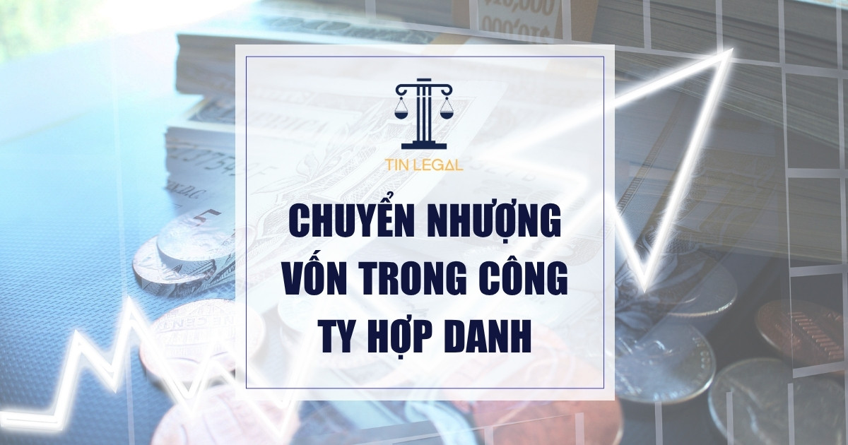 Chuyển Nhượng Vốn Trong Công Ty Hợp Danh