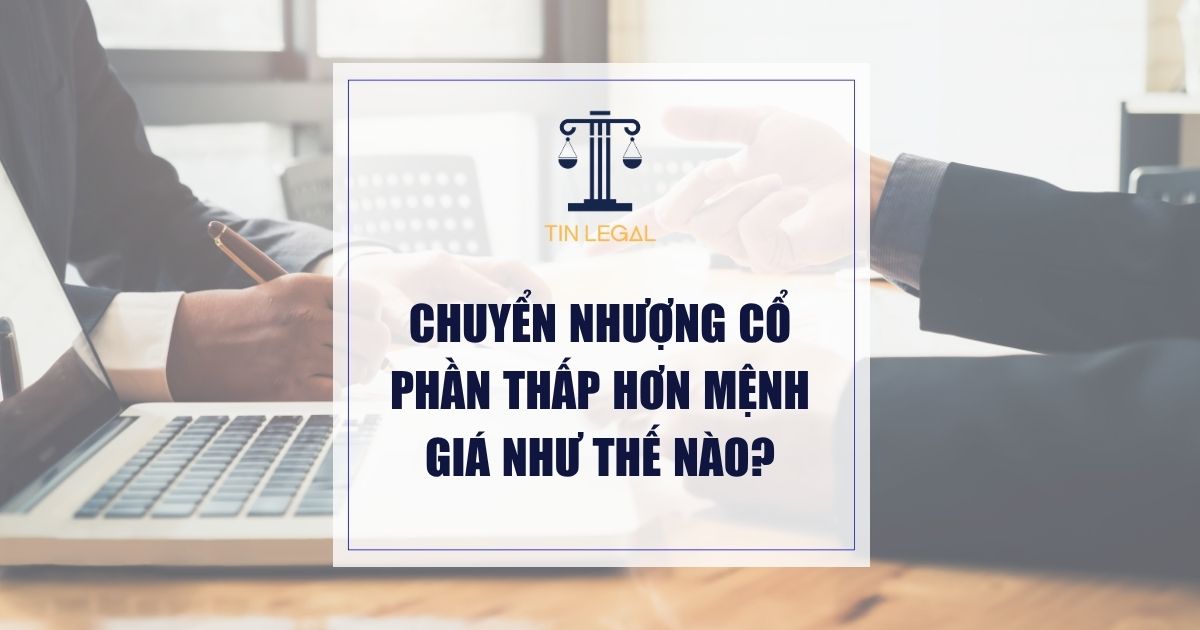 Chuyển nhượng cổ phần thấp hơn mệnh giá như thế nào?