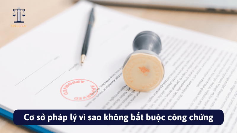 Cơ sở pháp lý vì sao không bắt buộc công chứng
