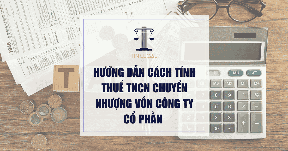 Hướng Dẫn Cách Tính Thuế TNCN Chuyển Nhượng Vốn Công Ty Cổ Phần