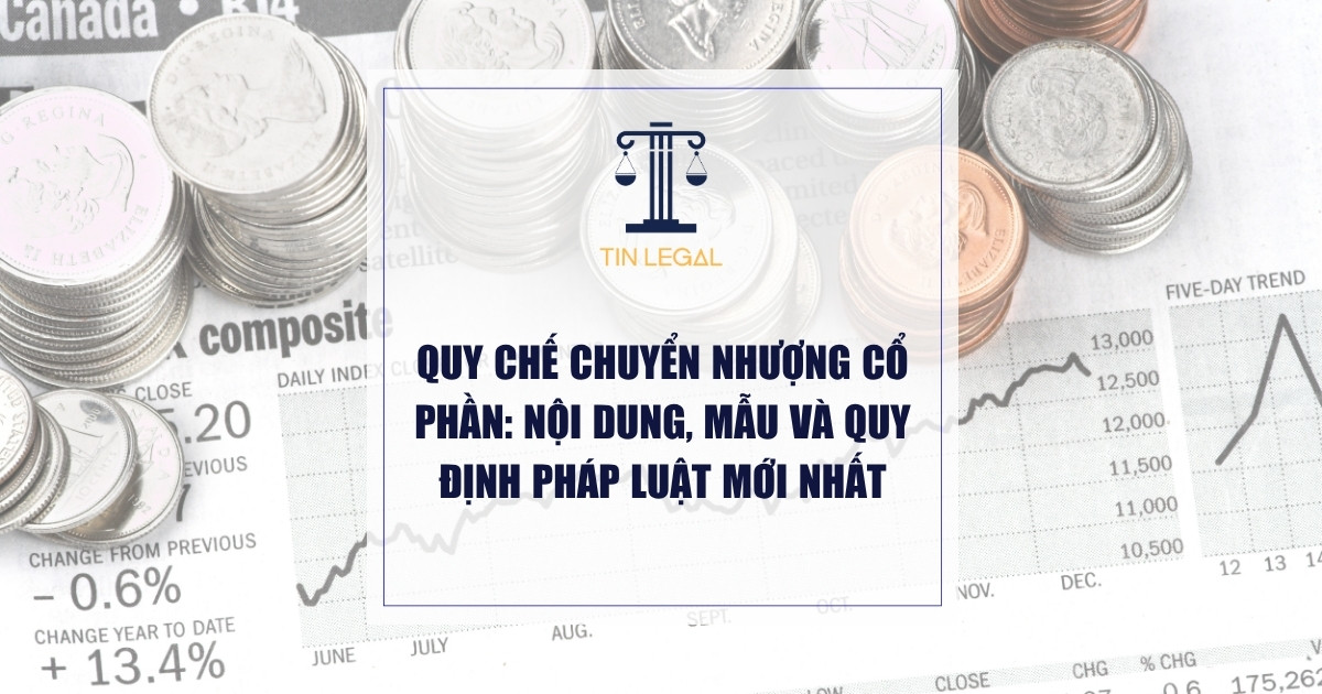 Quy chế chuyển nhượng cổ phần: Nội dung, mẫu và quy định pháp luật mới nhất