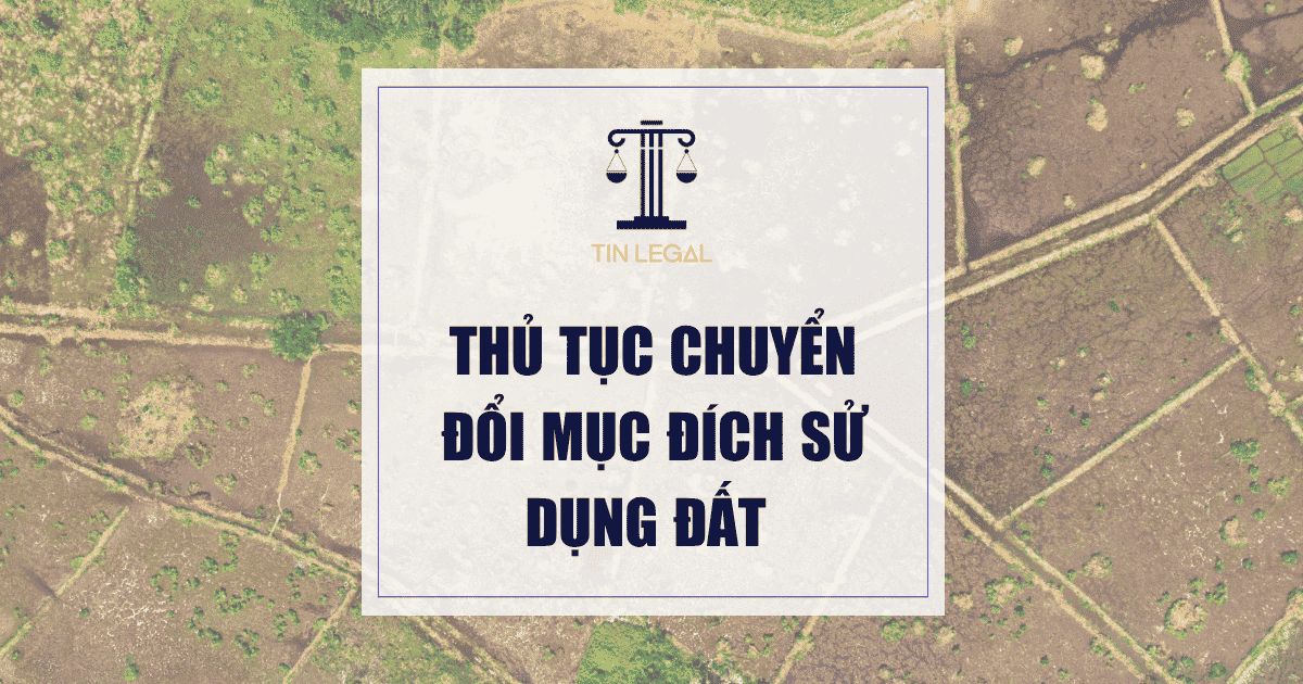 Thủ Tục Chuyển Đổi Mục Đích Sử Dụng Đất