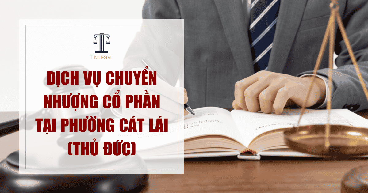 Dịch Vụ Chuyển Nhượng Cổ Phần Tại Phường Cát Lái (Thủ Đức)