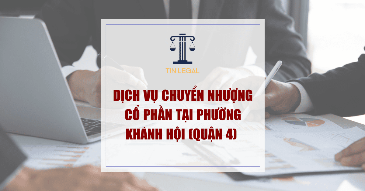 Dịch Vụ Chuyển Nhượng Cổ Phần Tại Phường Khánh Hội (Quận 4)