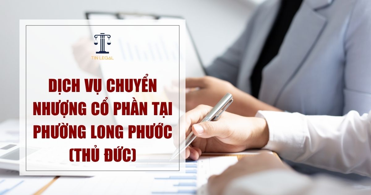 Dịch Vụ Chuyển Nhượng Cổ Phần Tại Phường Long Phước (Thủ Đức)