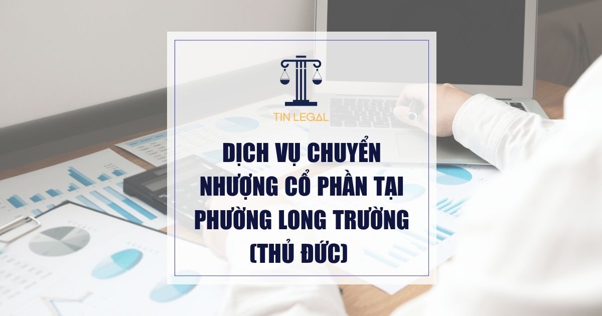 Dịch Vụ Chuyển Nhượng Cổ Phần Tại Phường Long Trường (Thủ Đức)