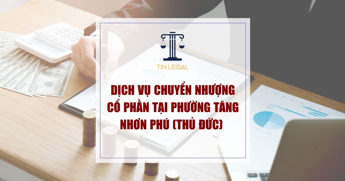 Dịch Vụ Chuyển Nhượng Cổ Phần Tại Phường Tăng Nhơn Phú (Thủ Đức)
