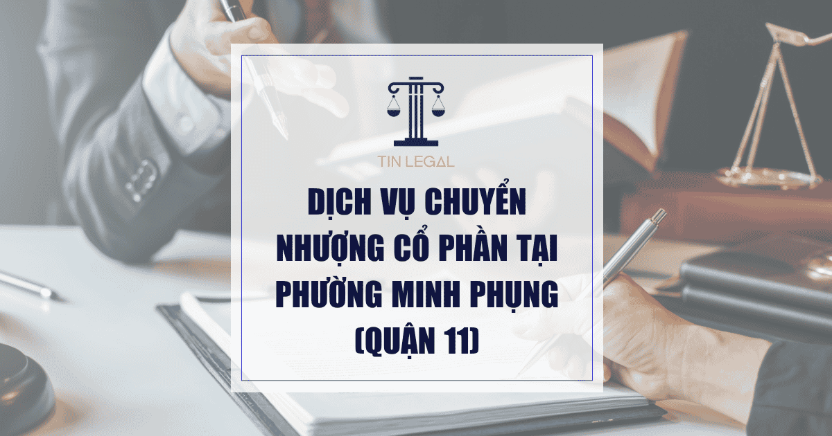 Dịch vụ chuyển nhượng cổ phần tại Phường Minh Phụng (Quận 11)