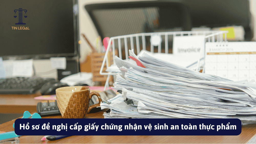 Hồ sơ đề nghị cấp giấy chứng nhận vệ sinh an toàn thực phẩm