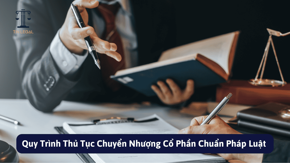 Quy Trình Thủ Tục Chuyển Nhượng Cổ Phần Chuẩn Pháp Luật