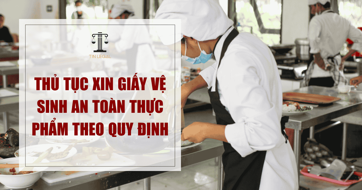 Thủ Tục Xin Giấy Vệ Sinh An Toàn Thực Phẩm Theo Quy Định
