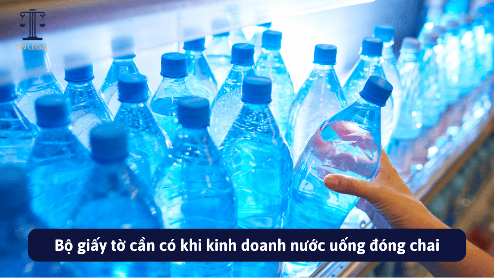 Bộ giấy tờ cần có khi kinh doanh nước uống đóng chai