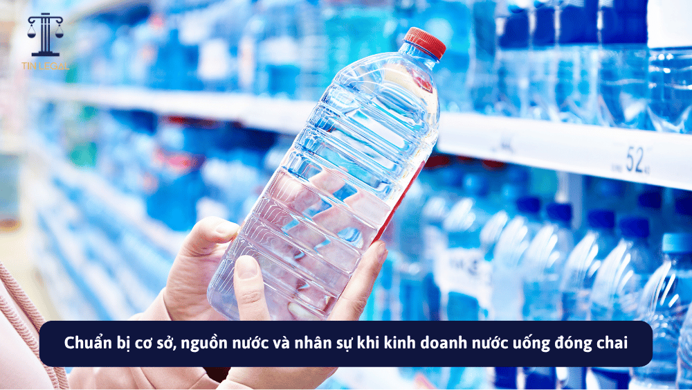 Chuẩn bị cơ sở, nguồn nước và nhân sự khi kinh doanh nước uống đóng chai