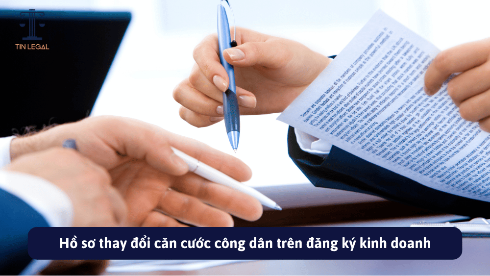 Hồ sơ thay đổi căn cước công dân trên đăng ký kinh doanh
