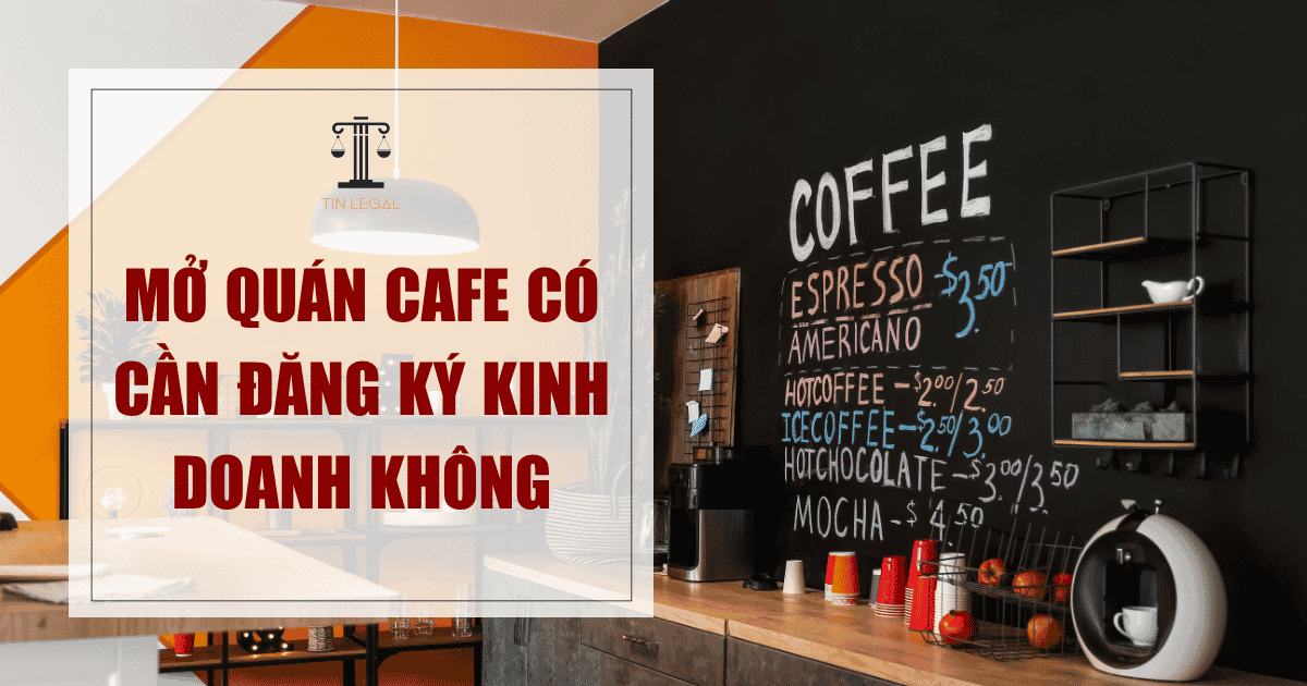 mở quán cafe có cần đăng ký kinh doanh