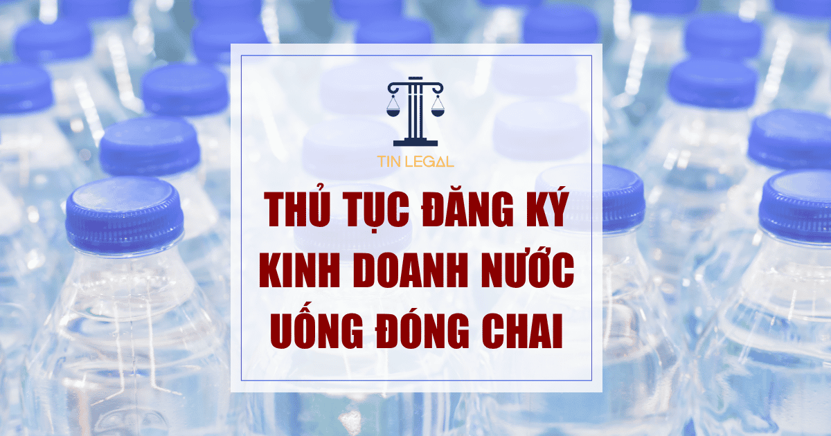 Thủ tục đăng ký kinh doanh nước uống đóng chai